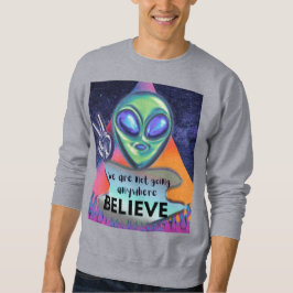 Wir werden nirgendwo glauben sweatshirt