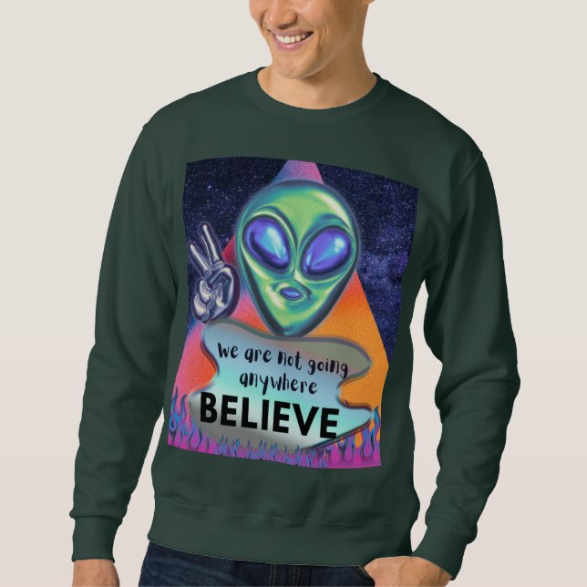 Wir werden nirgendwo glauben sweatshirt (Vorderseite)
