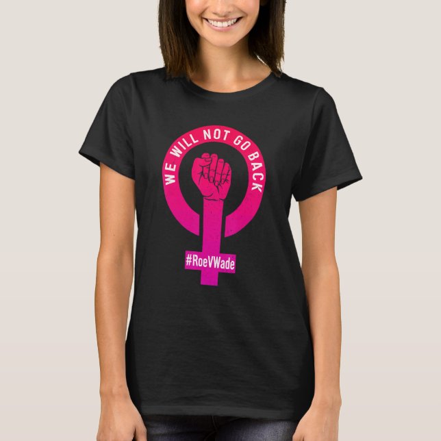 Wir werden Roe V Wade Pro nicht wieder schützen T-Shirt (Vorderseite)