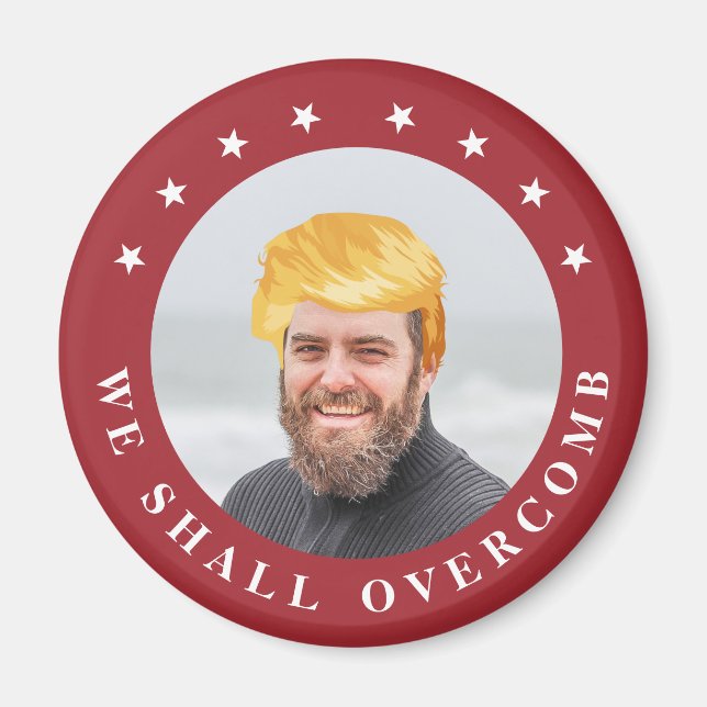 Wir werden über Kamm | Ihr Foto mit Trump Hair Magnet (Vorne)