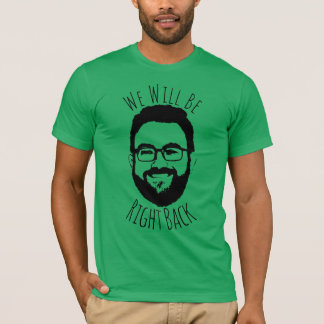 Wir werden wieder zurück sein.... T-Shirt