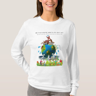 Wir wissen genau, was wir tun sollen, nicht? T-Shirt