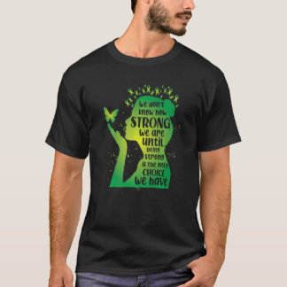 Wir wissen nicht, wie stark wir eine grüne psychis T-Shirt