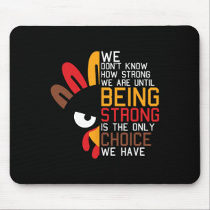 Wir wissen nicht, wie stark wir heute Erntedank si Mousepad