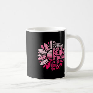 Wir wissen nicht, wie stark wir sind, bis wir star kaffeetasse