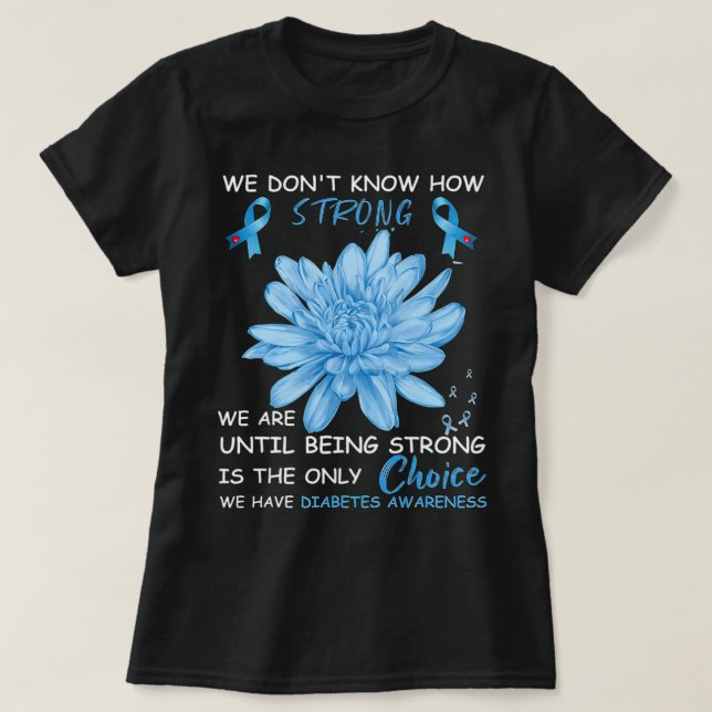Wir wissen nicht, wie stark wir sind, bis wir star T-Shirt (Design vorne)