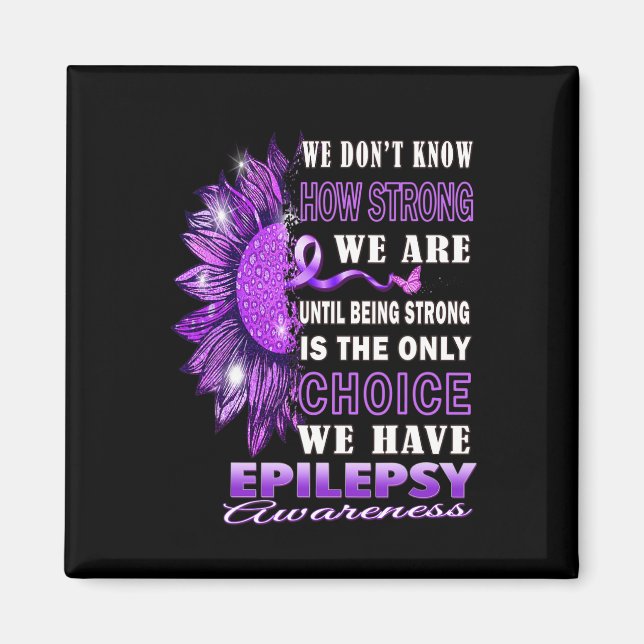 Wir wissen nicht, wie stark wir Sonnenblumenepilep Magnet (Vorne)