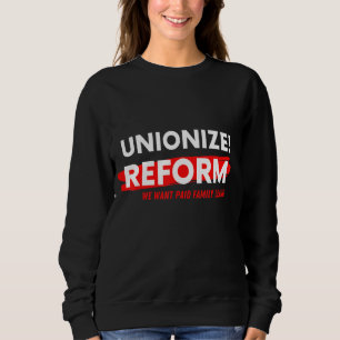 Wir Wollte bezahlte Familien Verlass Arbeitsreform Sweatshirt