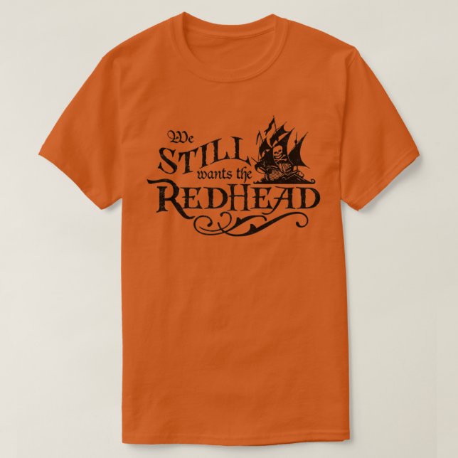 Wir Wollte immer noch das Rotkopfkaribische Pirate T-Shirt (Design vorne)