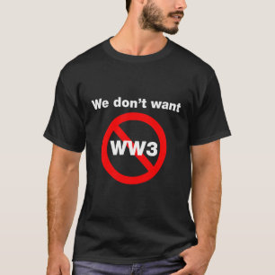 Wir Wollte kein WW3-Anti-Weltkrieg-3-Design T-Shirt