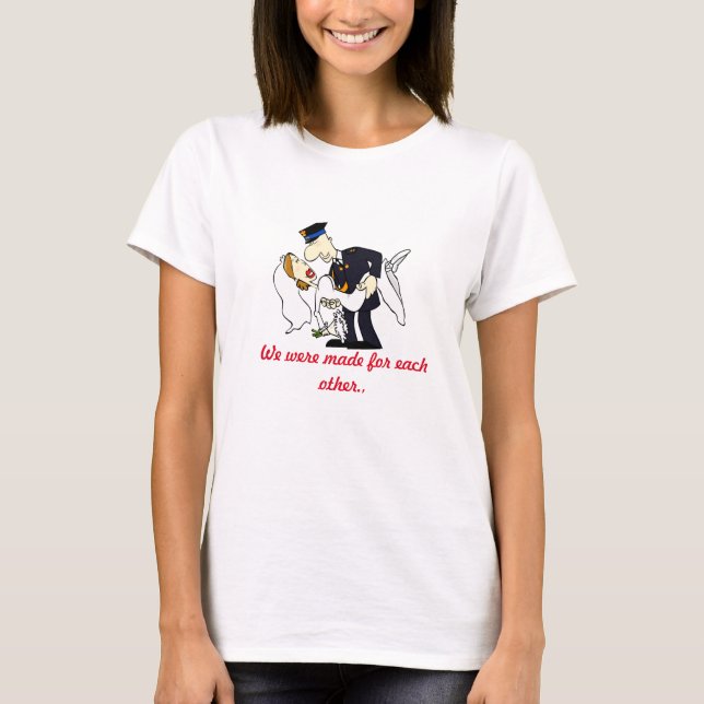 Wir wurden füreinander gemacht T-Shirt (Vorderseite)