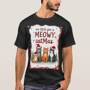 Wir zischen Ihnen ein Meowy Catmas Lustige Katze W T-Shirt