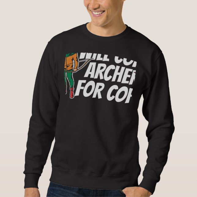 Wird Bogenschießen für Kaffee trainieren  Bogen Pf Sweatshirt (Vorderseite)