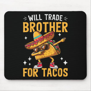 Wird Brother für Tacos Liebhaber Niedliche Funny C Mousepad