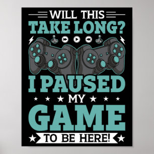 Wird das lange dauern, bis ich mein Spiel hier bin Poster