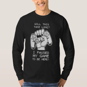 Wird das lange dauern, bis ich mein Spiel hier geh T-Shirt