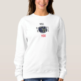 Wird der Klimawandel Euch Botschaft Weißes Sweatsh Sweatshirt