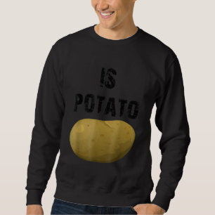 Wird die Kartoffel wie im späten Nachtfernsehen ge Sweatshirt