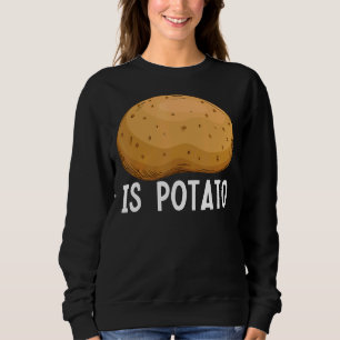 Wird die Kartoffel wie im späten Nachtfernsehen ge Sweatshirt