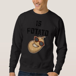 Wird die Kartoffel wie im späten Nachtfernsehen ge Sweatshirt