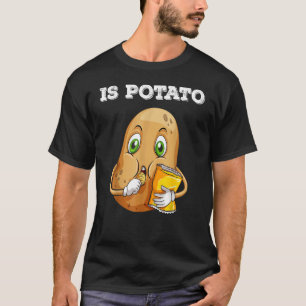 Wird die Kartoffel wie im späten Nachtfernsehen ge T-Shirt