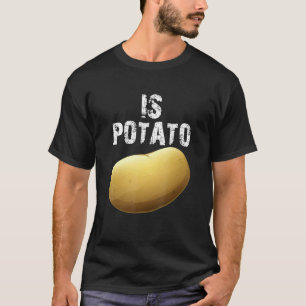 Wird die Kartoffel wie im späten Nachtfernsehen ge T-Shirt