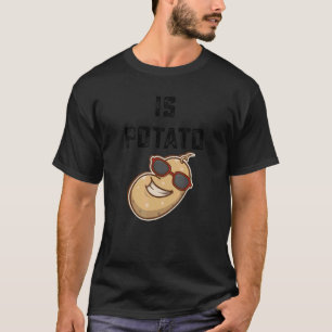 Wird die Kartoffel wie im späten Nachtfernsehen ge T-Shirt