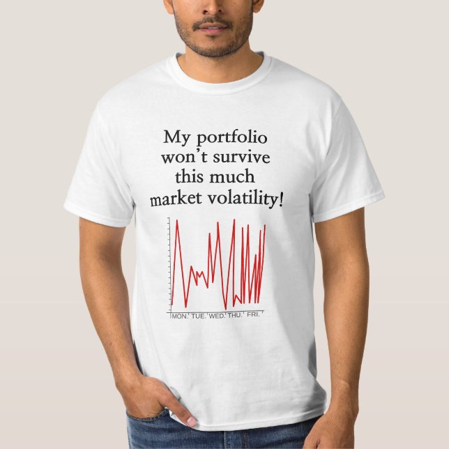 "... wird diese große Marktvolatilität nicht überl T-Shirt (Vorderseite)