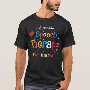 Wird eine Sprechtherapie für die Tacos-SprechThera T-Shirt