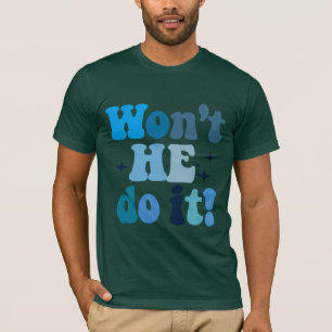 Wird er es nicht tun? T-Shirt