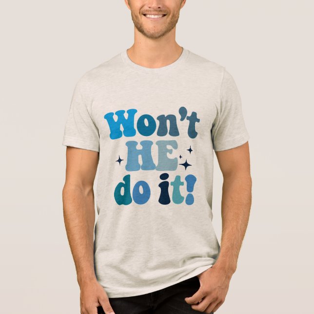 Wird er es nicht tun? Tri-Blend shirt (Vorderseite)