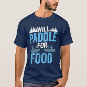 Wird für Essen paddeln Kayak Kayaking Kayakist lus T-Shirt