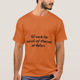 Wird für Hunderttausende von Dollar Vin arbeiten T-Shirt