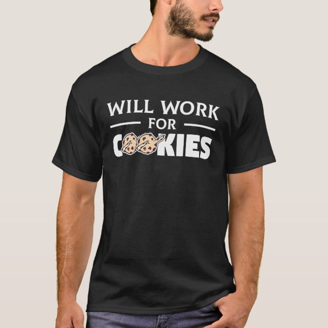 Wird für Kekse für Cookie oder Bäcker arbeiten T-Shirt (Vorderseite)