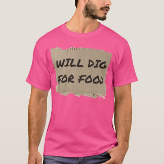 WIRD FÜR NAHRUNG FREUNDE AUSGRABEN T-Shirt