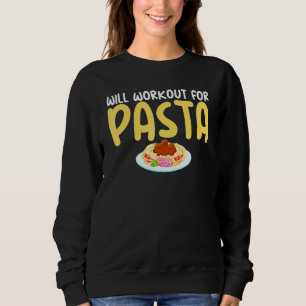 Wird für Pasta trainieren Humorvoll für italienisc Sweatshirt