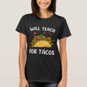 Wird für Tacos lehren Süße Lehrerin Lustiger Taco T-Shirt