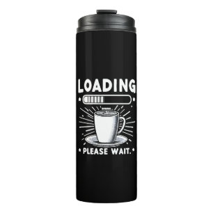 Wird geladen Bitte warten Sie auf Kaffee lustiger Thermosbecher