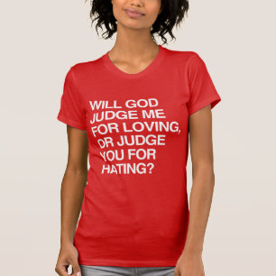 WIRD GOTT MICH VERURTEILEN WEIL ICH LIEBE T-Shirt