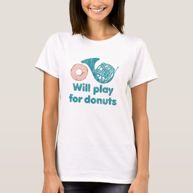 Wird Horn für Donuts spielen T-Shirt (Vorderseite)