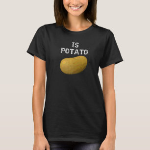 Wird Kartoffel wie im späten Nachtfernsehen    4 T-Shirt