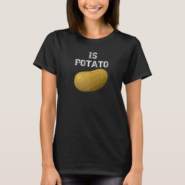 Wird Kartoffel wie im späten Nachtfernsehen    4 T-Shirt (Vorderseite)