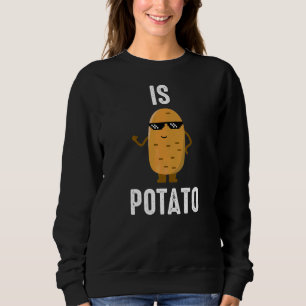 Wird Kartoffel wie im späten Nachtfernsehen gesehe Sweatshirt
