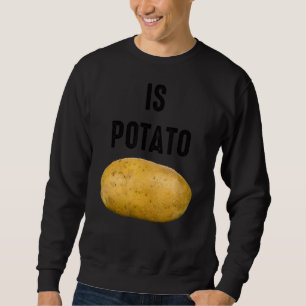 Wird Kartoffel wie im späten Nachtfernsehen gesehe Sweatshirt