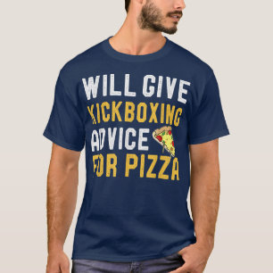 Wird Kickboing Ratschläge für Pizza Funny Kickboi T-Shirt