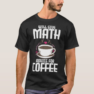 Wird mathematische Ratschläge für KaffeeT-Shirt ge T-Shirt