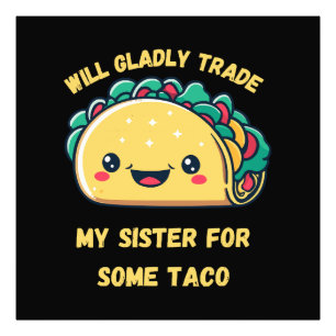 Wird meine Schwester von Tacos tauschen Fotodruck