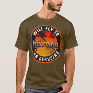 Wird nach Havanna fliegen für Cervezas T-Shirt