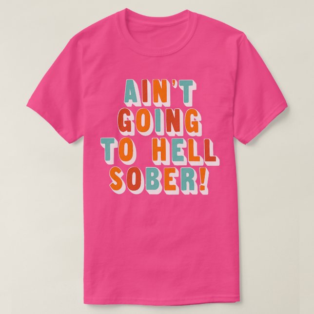 Wird nicht nüchtern in die Hölle gehen Lustiges Ge T-Shirt (Design vorne)
