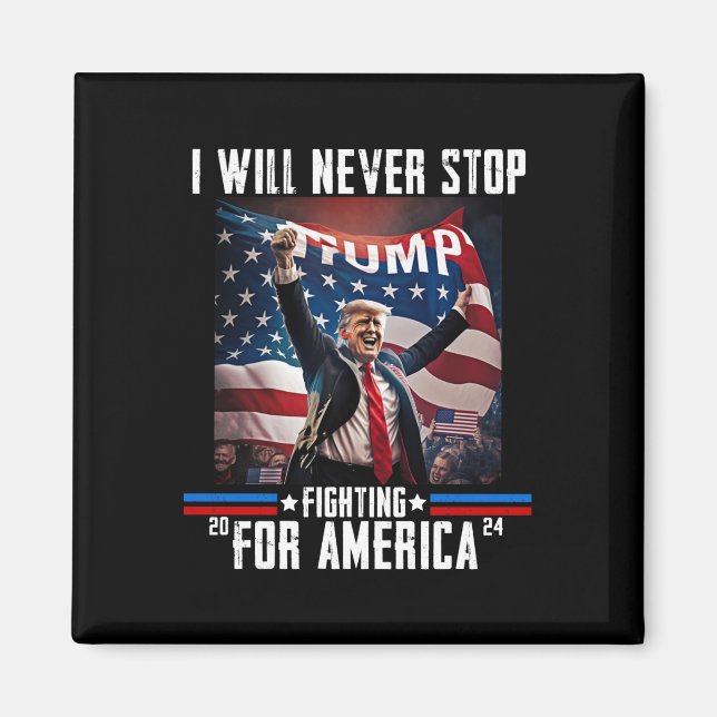 Wird nie aufhören, für Amerika zu kämpfen Trump 20 Magnet (Vorne)